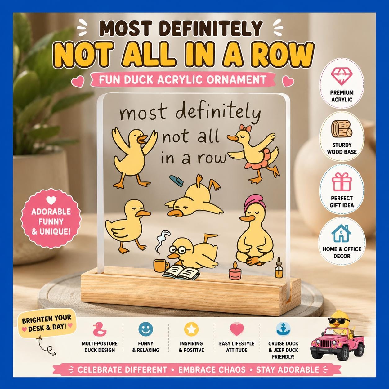 Funny Duck Acrylic Ornament “Most Definitely Not All in a Row” Cute Desk Décor Cruise Duck Jeep Duck Gift